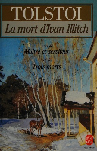 Cover of La Mort d'Ivan Illitch, suivi de Maître et serviteur, et de Trois morts