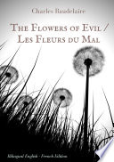 Cover of The Flowers of Evil / Les Fleurs du Mal : English - French Bilingual Edition