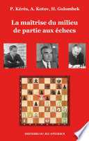 Cover of La maîtrise du milieu de partie aux échecs