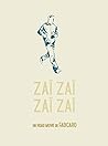 Cover of Zaï zaï zaï zaï