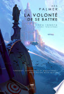 Cover of La Volonté de se battre: Terra Ignota, livre troisième