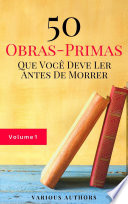 Cover of 50 Obras-Primas Que Você Deve Ler Antes De Morrer Vol: 1