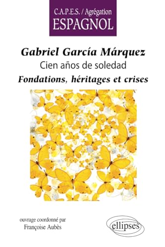 Cover of Gabriel García Márquez, Cien Años De Soledadfondations, Héritages Et Crises