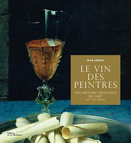 Cover of Le Vin des peintres. Une histoire hédoniste de l'art XVe-XXIe siècle