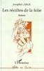 Cover of Les récoltes de la folie : roman