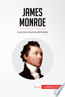 Cover of James Monroe: La era de los buenos sentimientos
