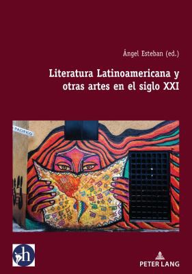 Cover of Literatura Latinoamericana y Otras Artes en el Siglo XXI