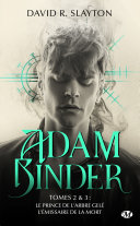 Cover of Adam Binder, T2 : Adam Binder Tomes 2 & 3 Le Prince de l'arbre gelé - L'Émissaire de la mort