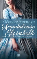Cover of La Famille d'Arsac, T1 : Scandaleuse Élisabeth