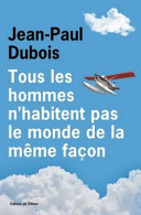 Cover of Tous les hommes n'habitent pas le monde de la même façon
