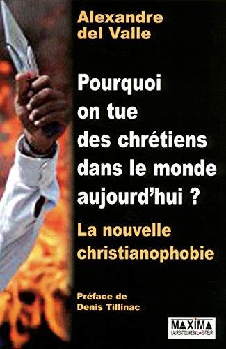 Cover of Pourquoi on tue des chrétiens dans le monde aujourd'hui ? : La nouvelle christianophobie