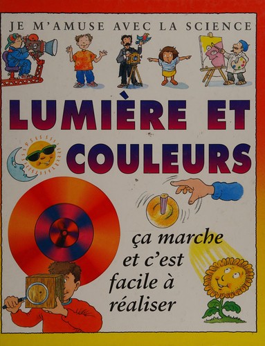 Cover of Lumière et couleurs: je m'amuse avec la science