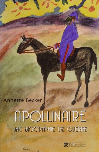 Cover of Guillaume Apollinaire, une biographie de guerre, 1914-1918-2009