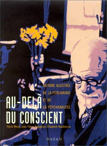 Cover of Au delà du conscient. Histoire illustrée de la psychiatrie et de la psychanalyse