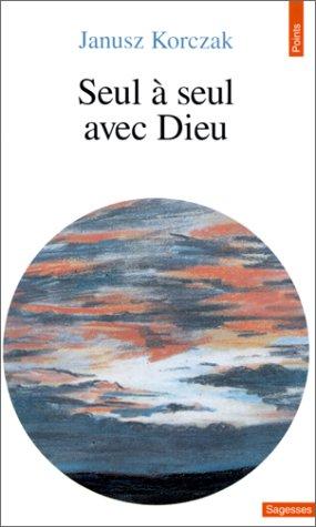 Cover of Seul à seul avec Dieu, ou, Prières de ceux qui ne prient jamais