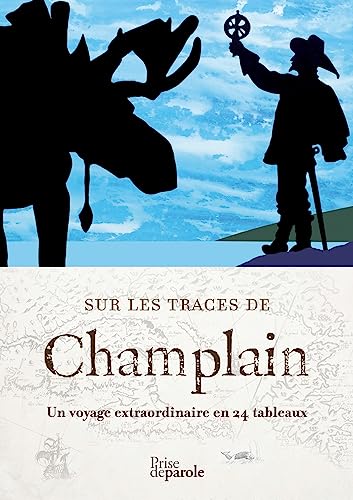 Cover of Sur les traces de Champlain un voyage extraordinaire en 24 tableaux