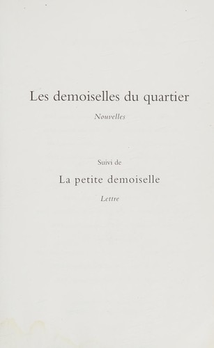 Cover of Les demoiselles du quartier : nouvelles ; suivi de, La petite demoiselle : lettre