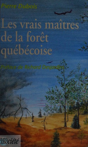 Cover of Les vrais maîtres de la forêt québécoise