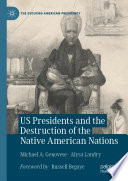 Cover of US Presidents and the Destruction of the Native American Nations