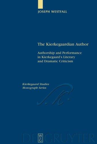 Cover of The Kierkegaardian author: authorship and performance in Kierkegaard's literary and dramatic criticism