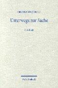 Cover of Unterwegs zur Sache. Theologische Erörterungen 1