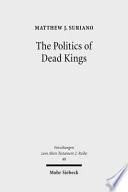 Cover of The Politics of Dead Kings: Dynastic Ancestors in the Book of Kings and Ancient Israel (Forschungen Zum Alten Testament 2.Reihe)