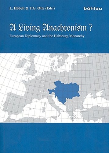 Cover of A Living Anachronism?: European Diplomacy and the Habsburg Monarchy. Festschrift Fur Francis Roy Bridge Zum 70. Geburtstag (German Edition)