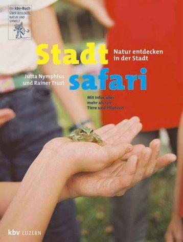 Cover of Stadtsafari. Natur entdecken in der Stadt. ( Ab 9 J.).