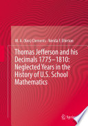 Cover of Thomas Jefferson and his Decimals 1775–1810: Neglected Years in the History of U.S. School Mathematics