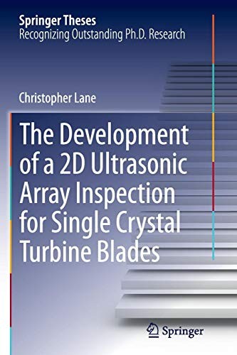 Cover of The Development of a 2D Ultrasonic Array Inspection for Single Crystal Turbine Blades