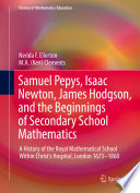 Cover of Samuel Pepys, Isaac Newton, James Hodgson, and the Beginnings of Secondary School Mathematics