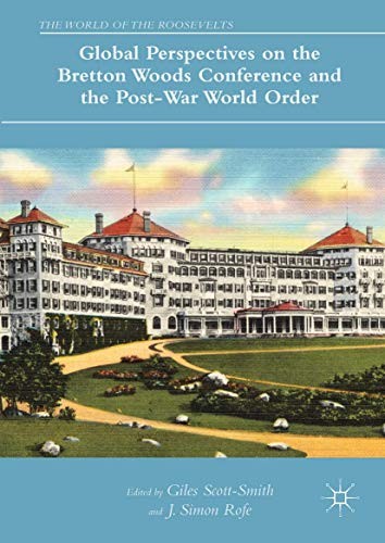 Cover of Global Perspectives on the Bretton Woods Conference and the Post-War World Order