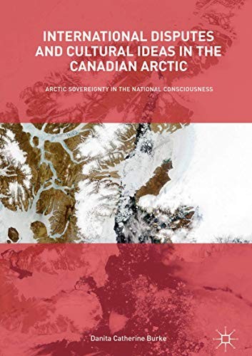 Cover of International Disputes and Cultural Ideas in the Canadian Arctic