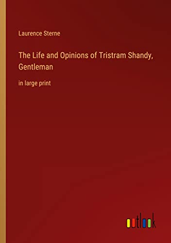 Cover of The Life and Opinions of Tristram Shandy, Gentleman: in large print