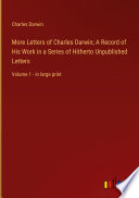 Cover of More Letters of Charles Darwin; A Record of His Work in a Series of Hitherto Unpublished Letters