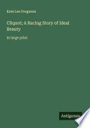 Cover of Cliquot; A Racing Story of Ideal Beauty