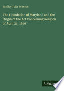 Cover of The Foundation of Maryland and the Origin of the Act Concerning Religion of April 21, 1649