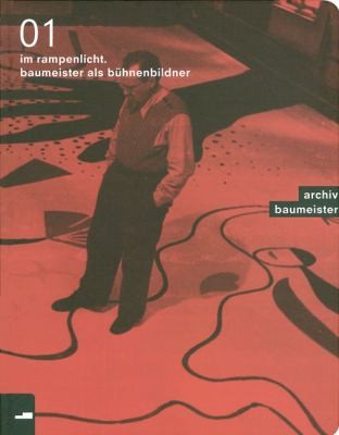 Cover of Im Rampenlicht Baumeister Als Bhnenbildner Anlsslich Der Ausstellung Im Rampenlicht Baumeister Als Bhnenbildner Kunstmuseum Stuttgart 29 September 9 Dezember 2007 On The Occasion Of The Exhibition In The Spotlight Baumeister As Set Designer Kunstmuseum Stuttgart September 29 December 9 2007