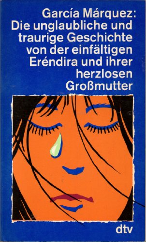 Cover of Die unglaubliche und traurige Geschichte von der einfältigen Erendira und ihrer herzlosen Großmutter. Sieben Erzählungen.
