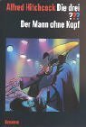 Cover of Die Drei ???. Der Mann ohne Kopf (Die drei Fragezeichen, #104).