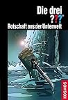 Cover of Die drei ???. Botschaft aus der Unterwelt (Die drei Fragezeichen, #153).