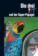 Cover of Die drei ??? und der Super-Papagei