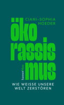 Cover of Ökorassismus: Wie Weiße unsere Welt zerstören