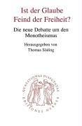 Cover of Ist der Glaube Feind der Freiheit? Die neue Debatte um den Monotheismus
