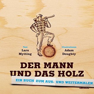 Cover of Der Mann und das Holz Ausmalbuch: Ein Buch zum Aus- und Weitermalen