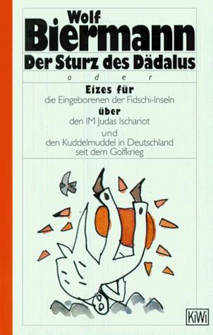 Cover of Der Sturz des Dädalus, oder, Eizes für die Eingeborenen der Fidschi-Inseln über den IM Judas Ischariot und den Kuddelmuddel in Deutschland seit dem Golfkrieg