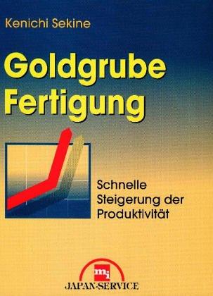 Cover of Goldgrube Fertigung. Schnelle Steigerung der Produktivität.