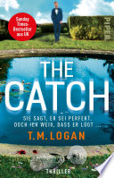 Cover of The Catch – Sie sagt, er sei perfekt. Doch ich weiß, dass er lügt ...