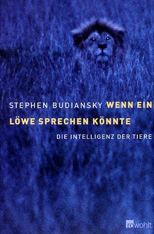 Cover of Wenn ein Löwe sprechen könnte. Die Intelligenz der Tiere.