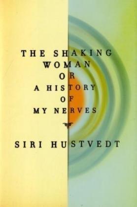 Cover of The shaking woman, or, a history of my nerves
